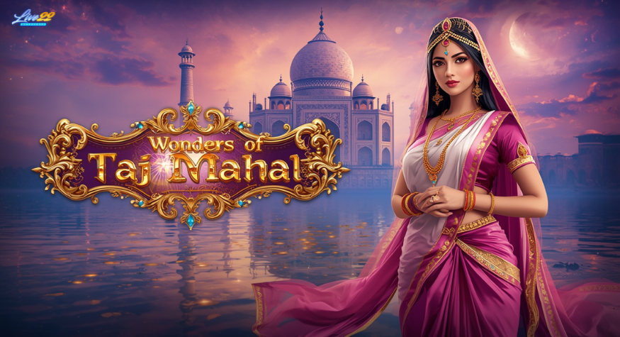 Wonders of Taj Mahal – Keindahan dan Kekayaan dari Negeri India